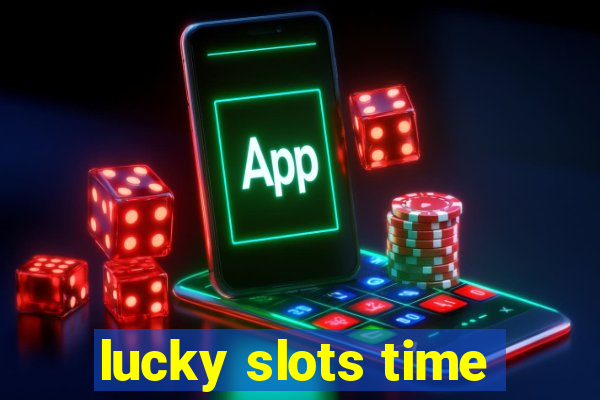 lucky slots time