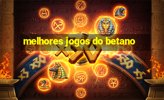 melhores jogos do betano