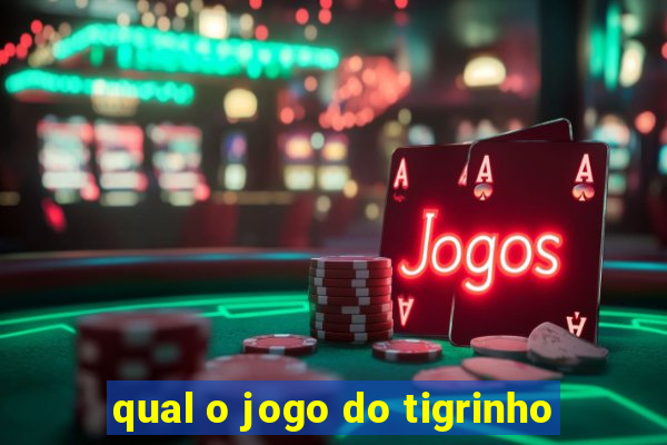 qual o jogo do tigrinho