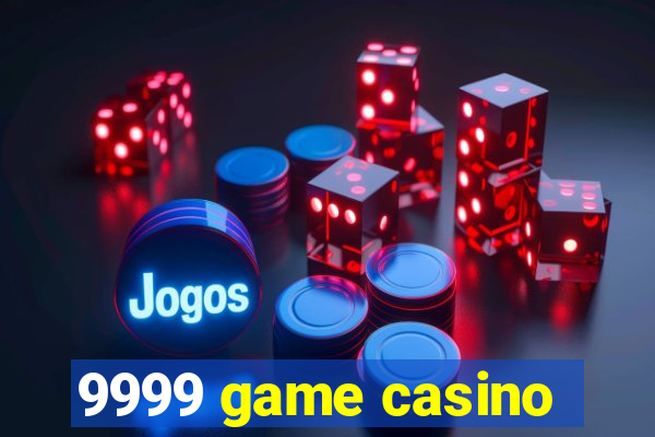 9999 game casino