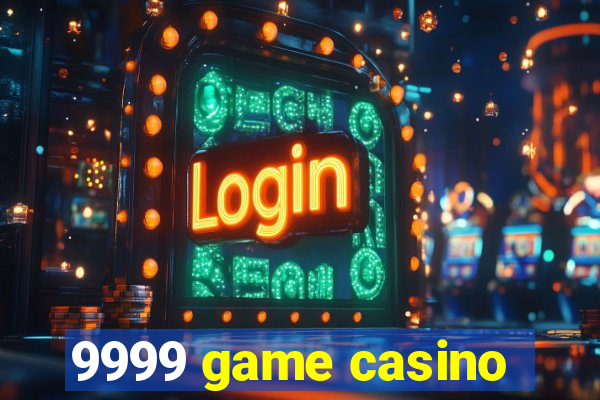 9999 game casino