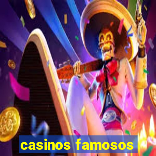 casinos famosos