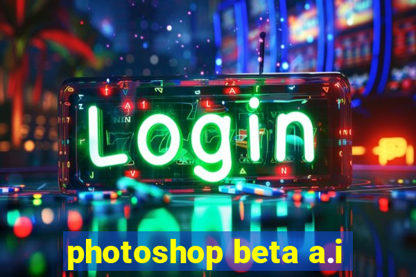 photoshop beta a.i