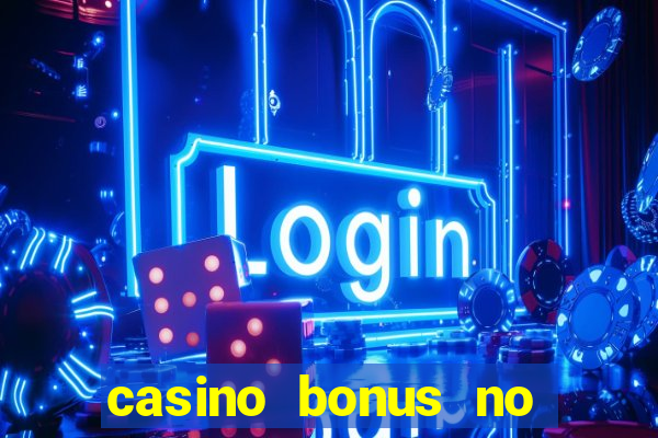 casino bonus no deposit bonus