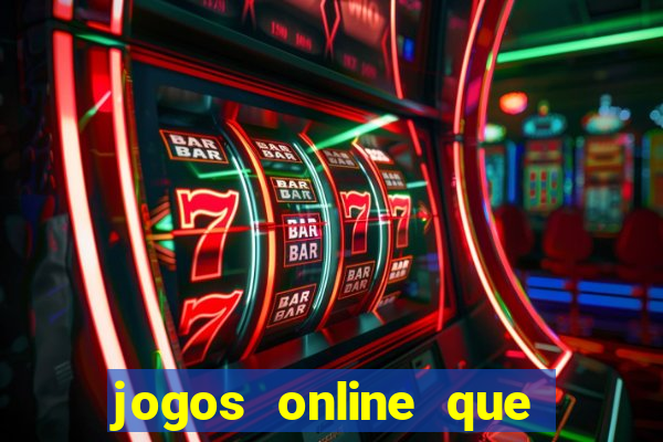 jogos online que d?o dinheiro