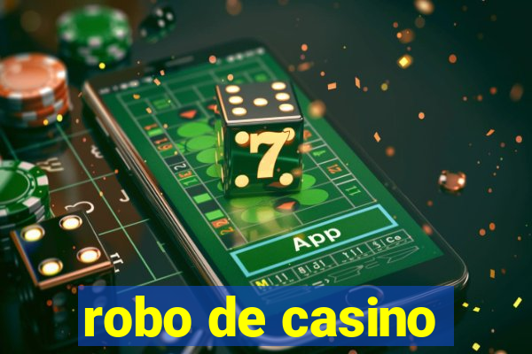 robo de casino