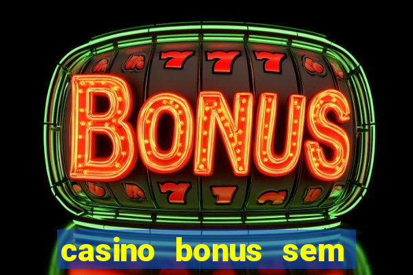 casino bonus sem deposito 2024