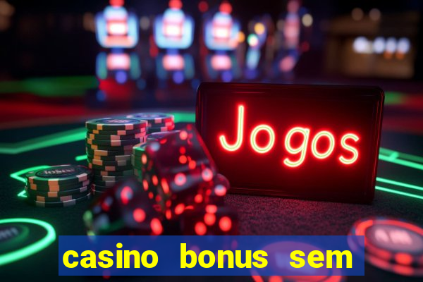 casino bonus sem deposito 2024