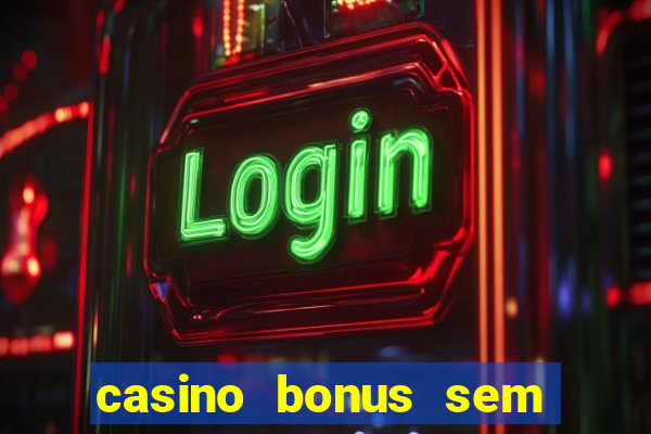 casino bonus sem deposito 2024