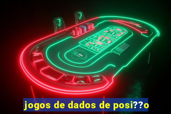 jogos de dados de posi??o