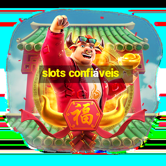 slots confiáveis