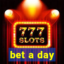 bet a day