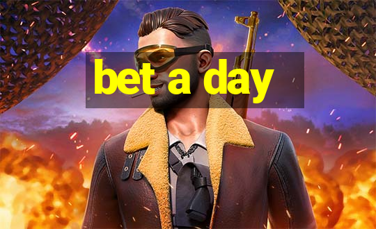 bet a day