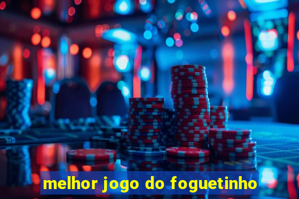 melhor jogo do foguetinho