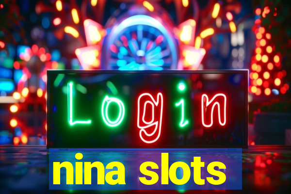 nina slots