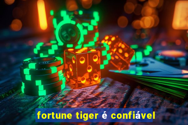 fortune tiger é confiável