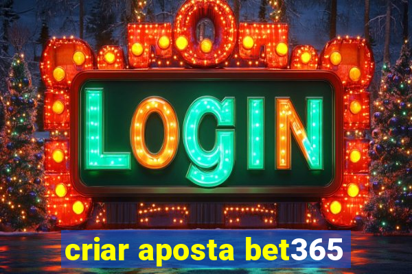 criar aposta bet365