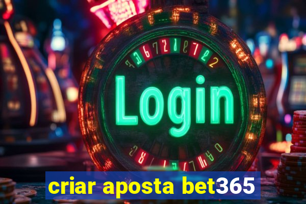 criar aposta bet365