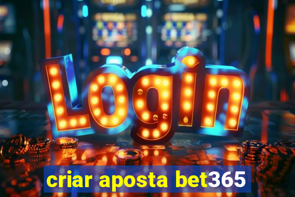 criar aposta bet365