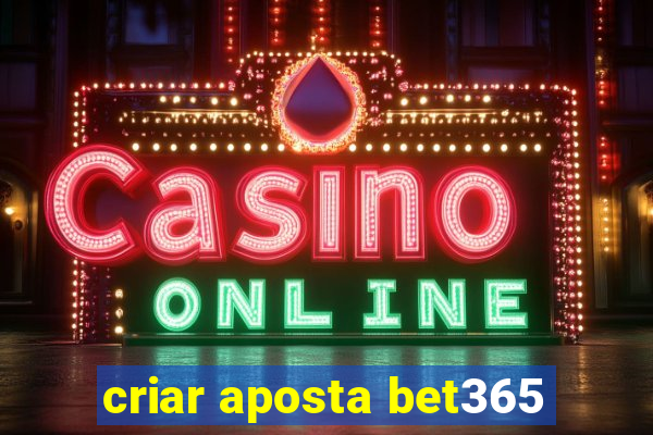 criar aposta bet365