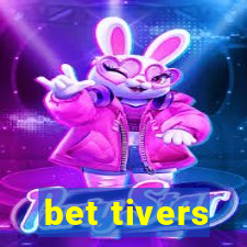 bet tivers