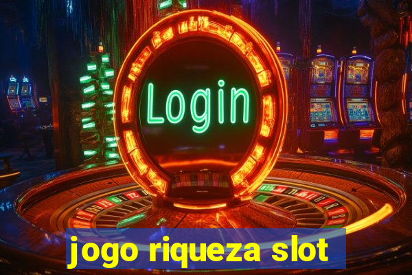 jogo riqueza slot