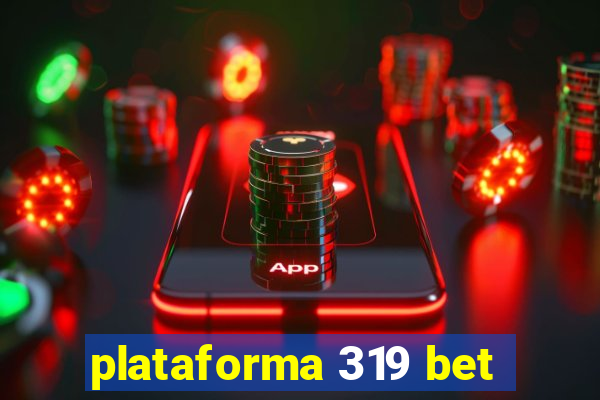 plataforma 319 bet