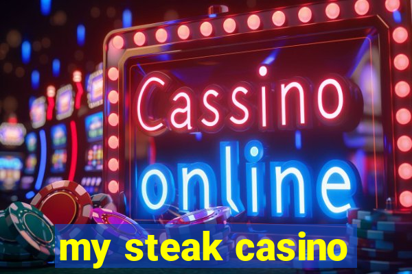 my steak casino