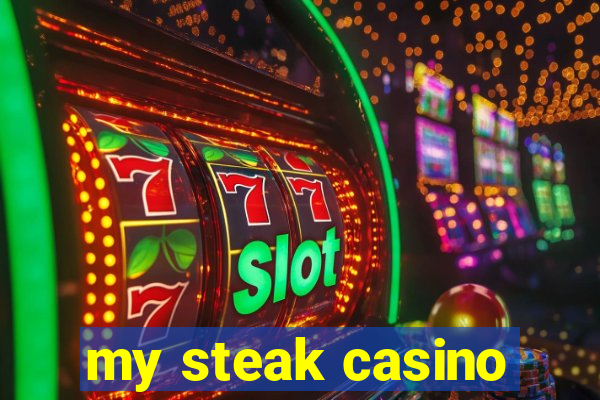 my steak casino