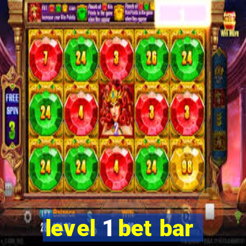 level 1 bet bar