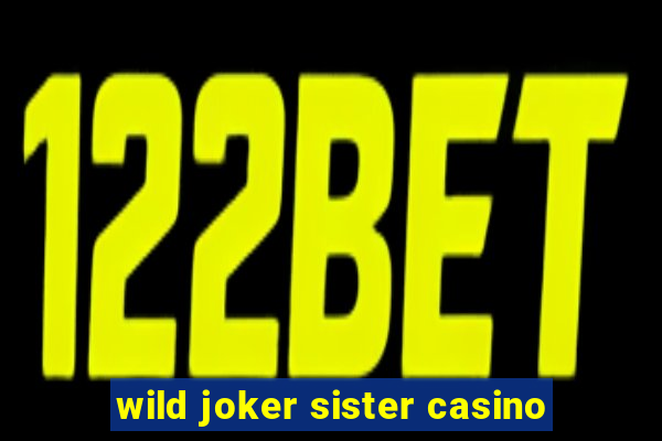 wild joker sister casino