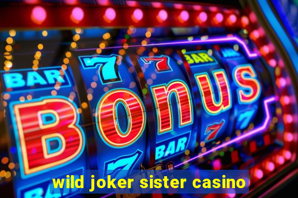 wild joker sister casino