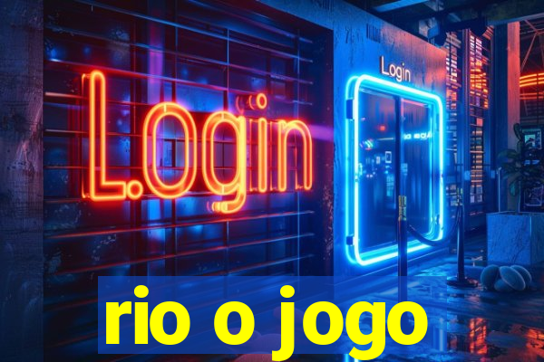 rio o jogo