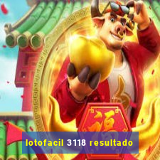 lotofacil 3118 resultado