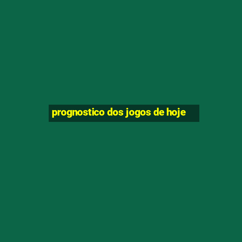 prognostico dos jogos de hoje