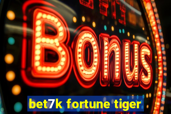 bet7k fortune tiger