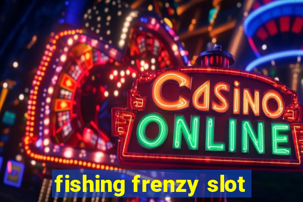 fishing frenzy slot