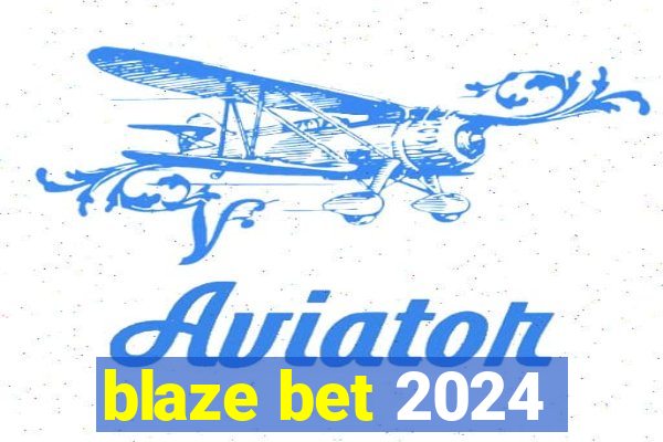 blaze bet 2024