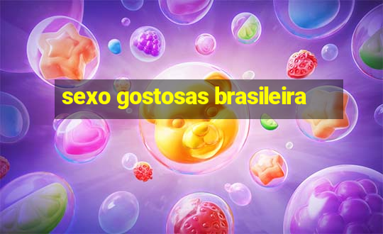 sexo gostosas brasileira