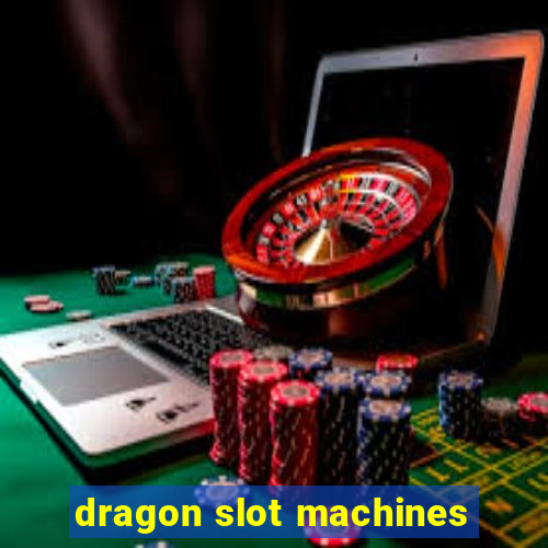 dragon slot machines