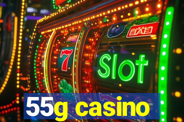 55g casino