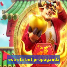 estrela bet propaganda