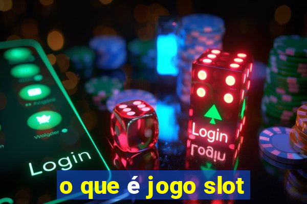 o que é jogo slot