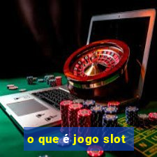 o que é jogo slot