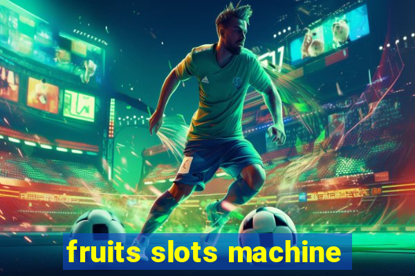 fruits slots machine