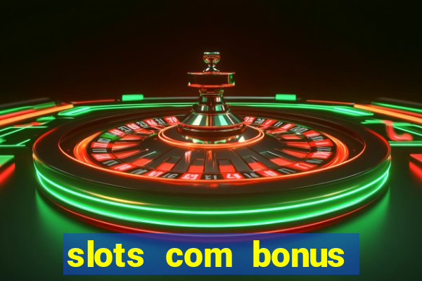 slots com bonus sem depósito