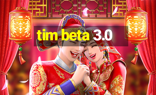 tim beta 3.0