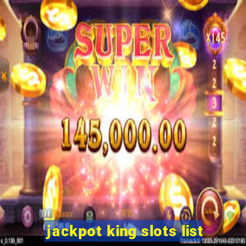 jackpot king slots list