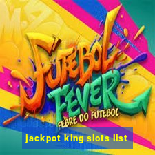 jackpot king slots list