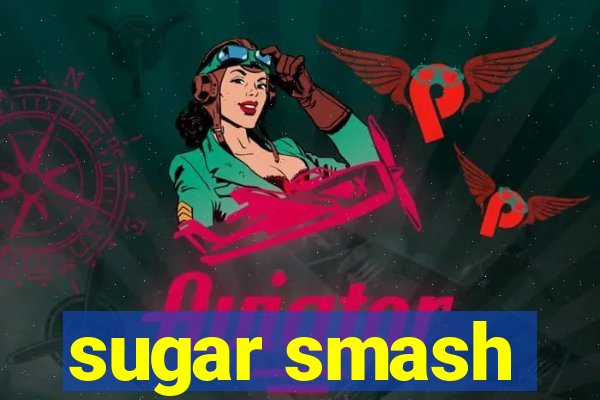 sugar smash